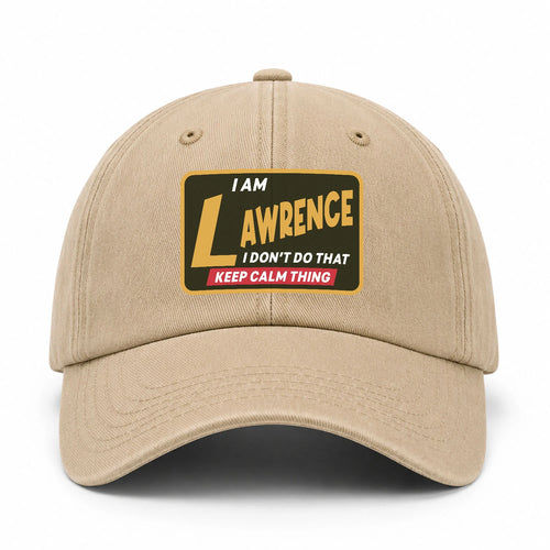 I Am Your Name I Don't Do That Keep Calm Thing Cap LAWRENCE 13K1 C54PF
