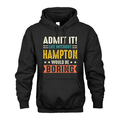HAMPTON 13K3-124–Personalized Funny Quote Apparel “Life Without NAME Would Be Boring”