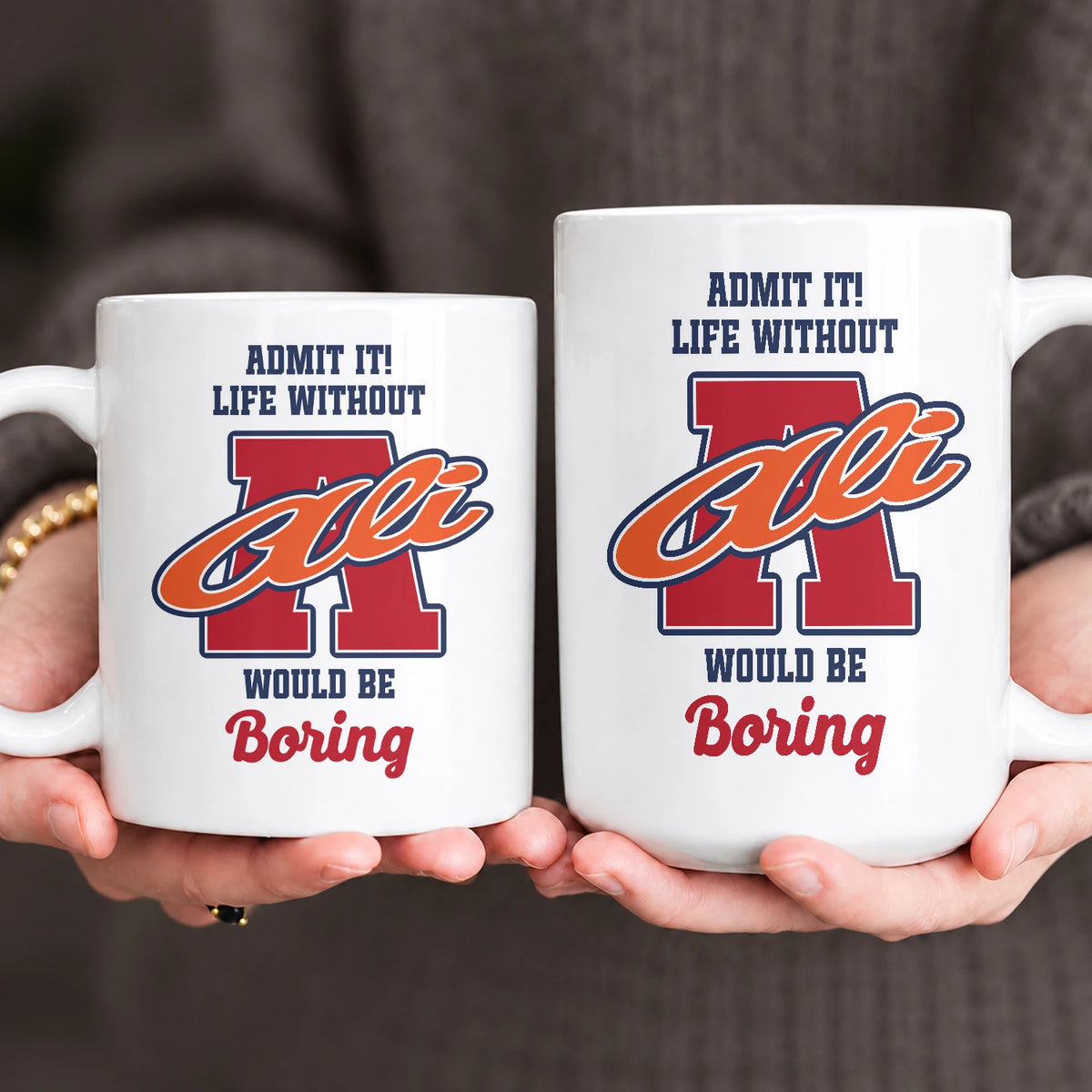 Admit It Life Without Your Name Would Be Boring Sporty Mug ALI 13K1 MG17