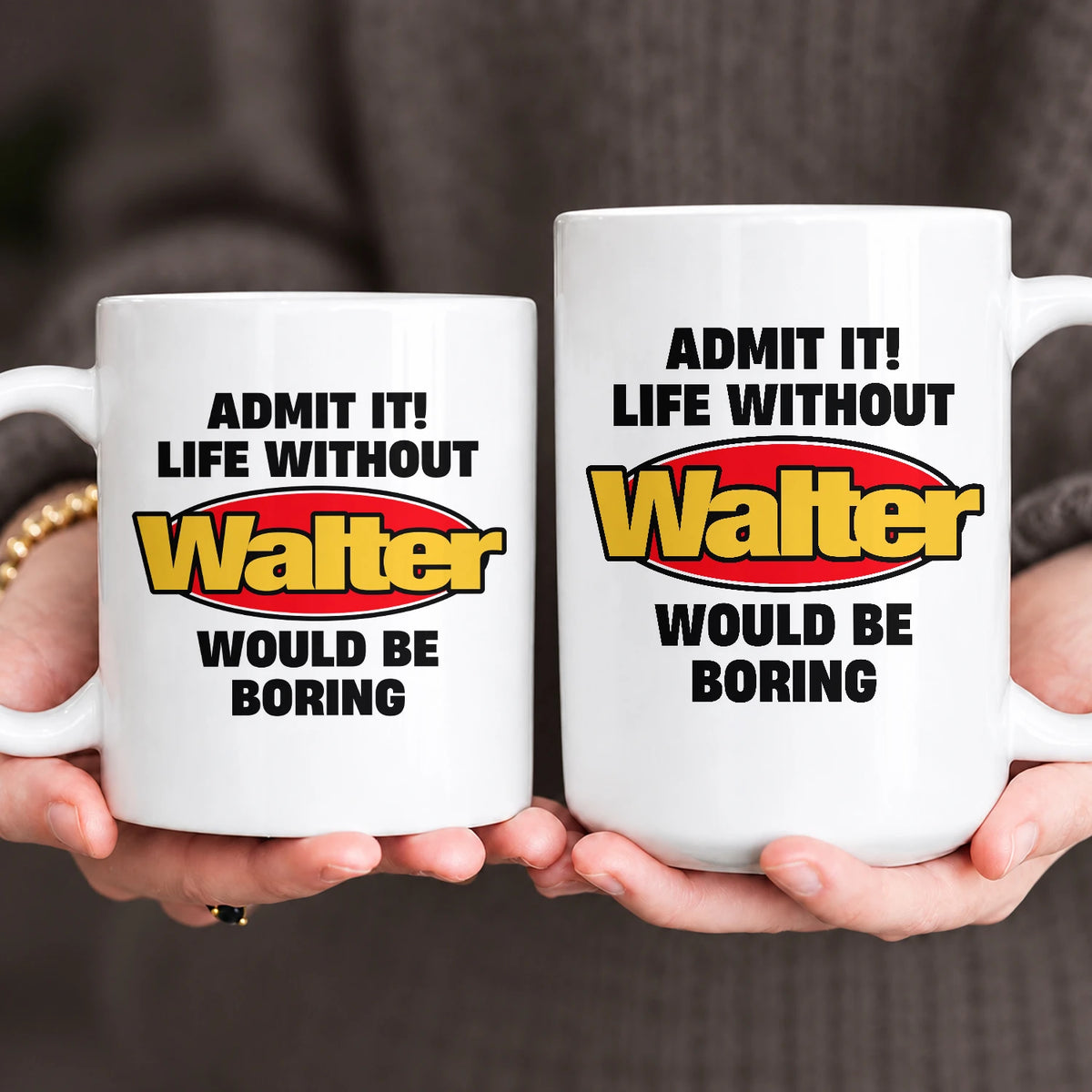 Admit It Life Without Your Name Would Be Boring Vintage Mug WALTER 13K1 MG11