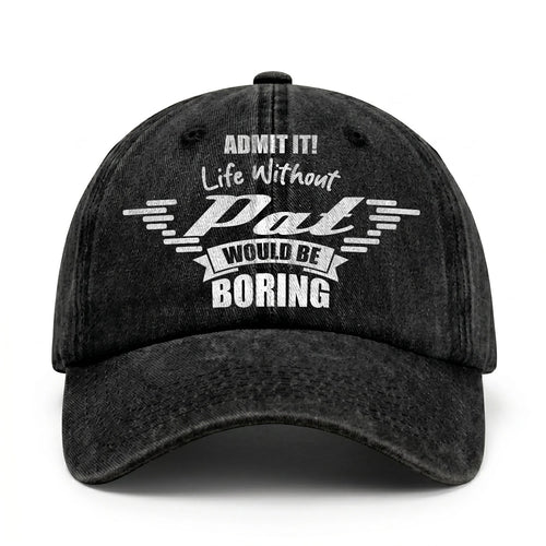 Admit It Life Without Your Name Would Be Boring Vintage Cap PAT 13K1 C44PF