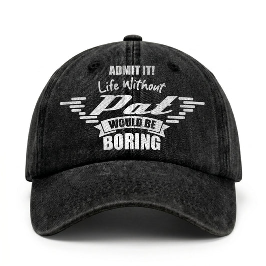 Admit It Life Without Your Name Would Be Boring Vintage Cap PAT 13K1 C44PF