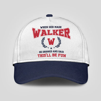 When God Made Your Name He Grinned And Said This'll Be Fun Blue Cap WALKER 13K1 C57PF