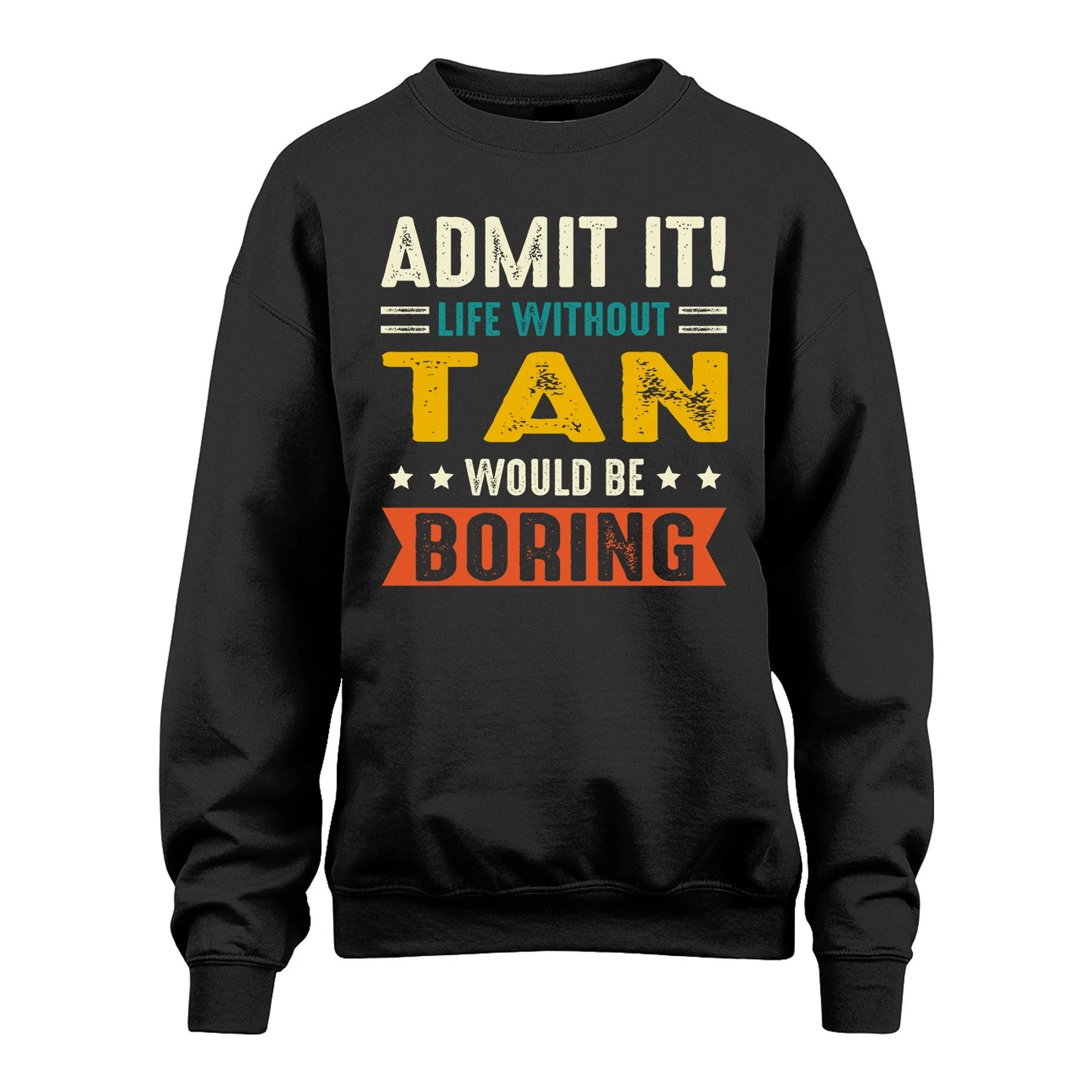 TAN 13K2-124–Personalized Funny Quote Apparel “Life Without NAME Would Be Boring”