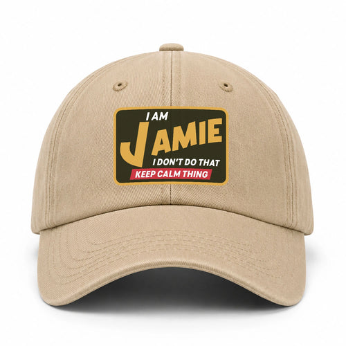 I Am Your Name I Don't Do That Keep Calm Thing Cap JAMIE 13K1 C54PF