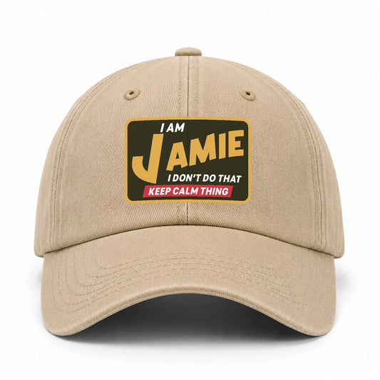 I Am Your Name I Don't Do That Keep Calm Thing Cap JAMIE 13K1 C54PF