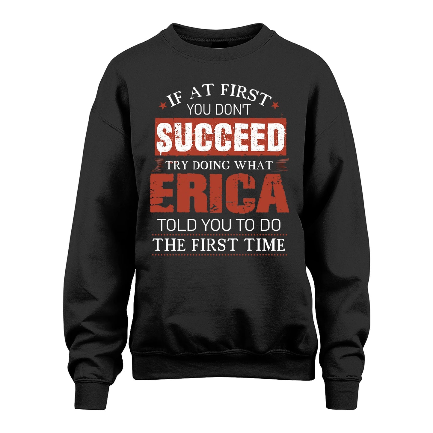 ERICA 13K1-82–Personalized Funny Quote Apparel “If At First You Don’t Succeed”