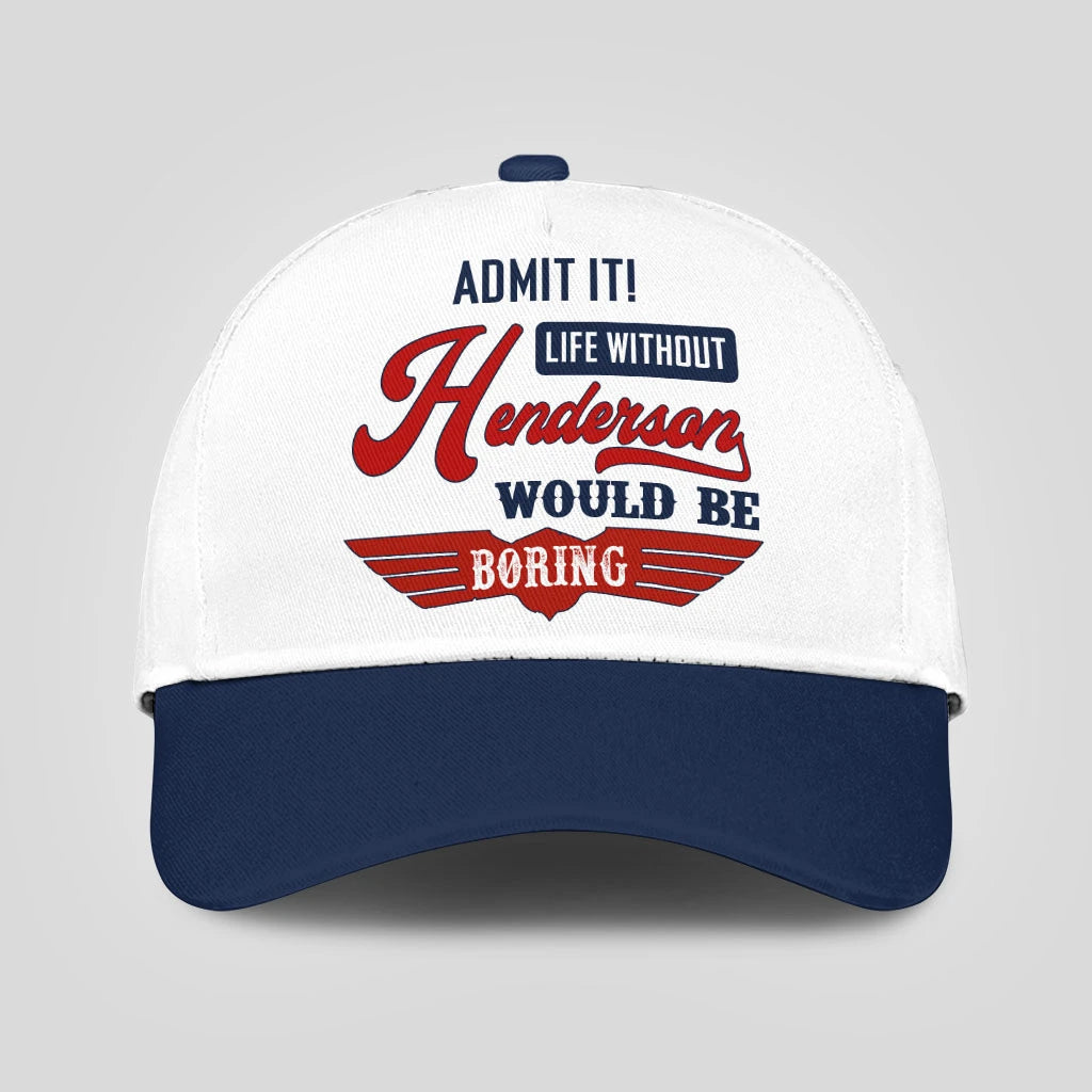 Admit It Life Without Your Name Would Be Boring Vintage Cap HENDERSON 13K1 C52PF