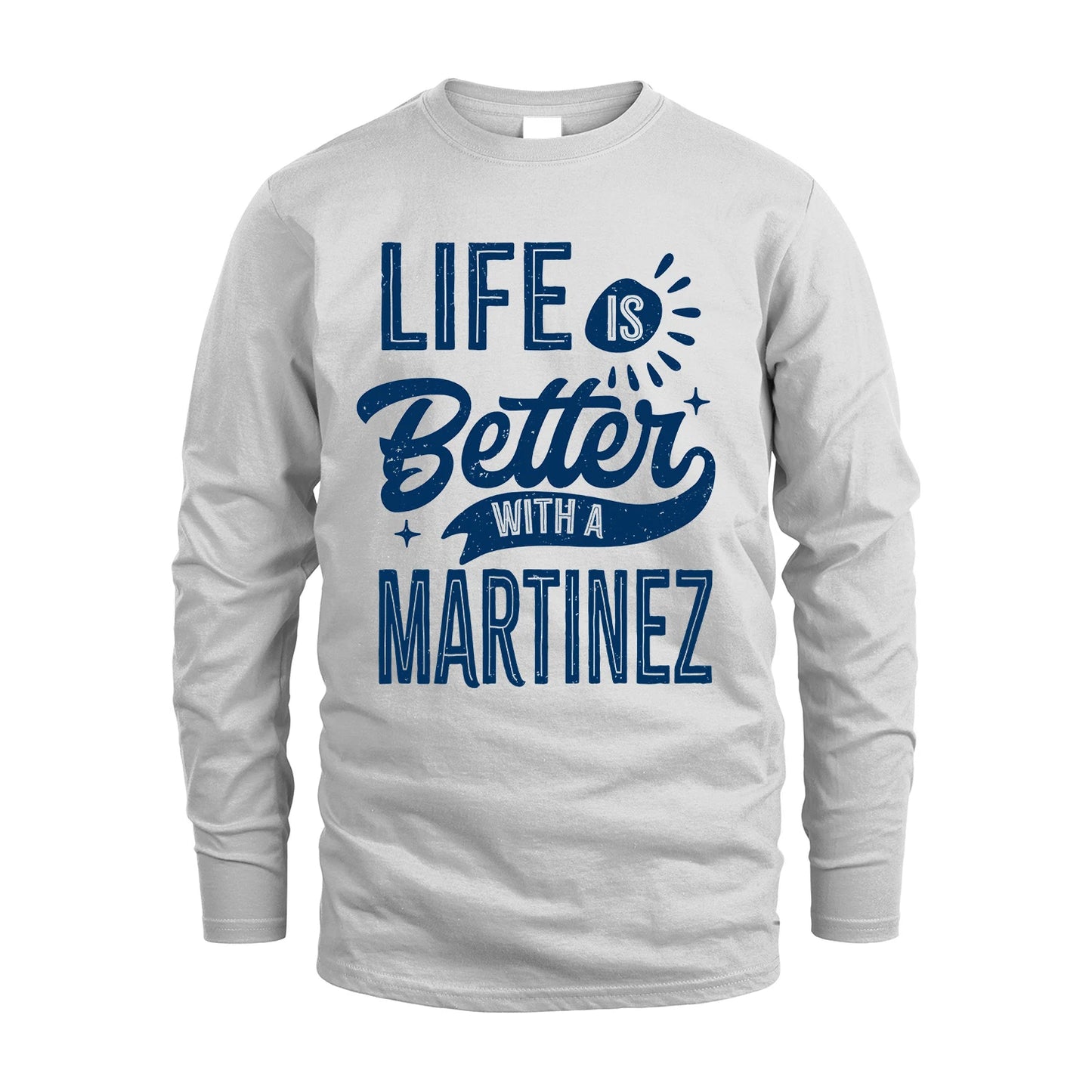 MARTINEZ 13K1-116 Personalized Name Quote T-Shirt Life Is Better With Unisex Gift