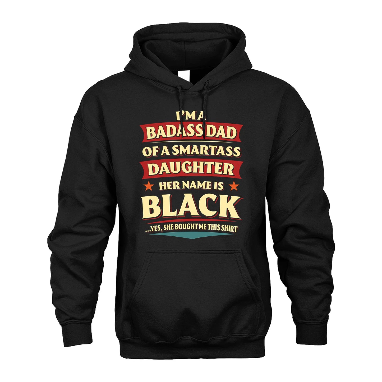 BLACK 13K1-535 I'm A Badass Dad Of A Smartass Daughter Her Name Is ...