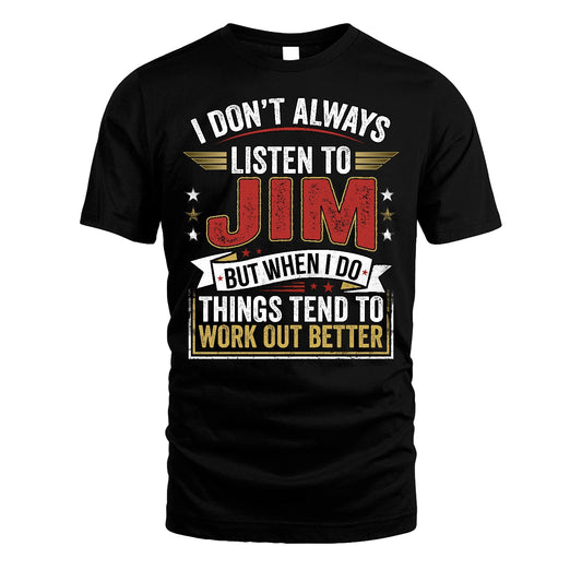 JIM 13K1-542 I Don't Always Listen To ...