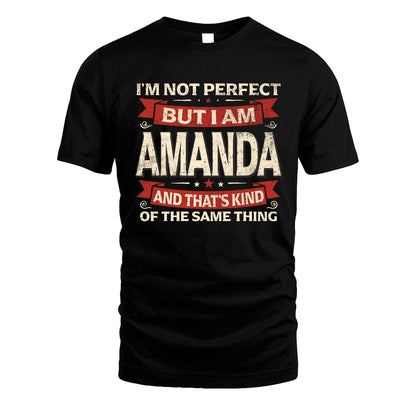 AMANDA 13K1-566 I'm Not Perfect But I Am...