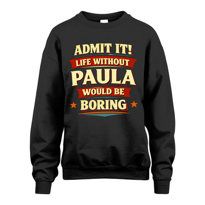PAULA 13K1-503 Admit It Life Without...