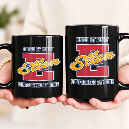 Hated By Many Confronted By None Cool Mug ELLEN 13K1 MG16