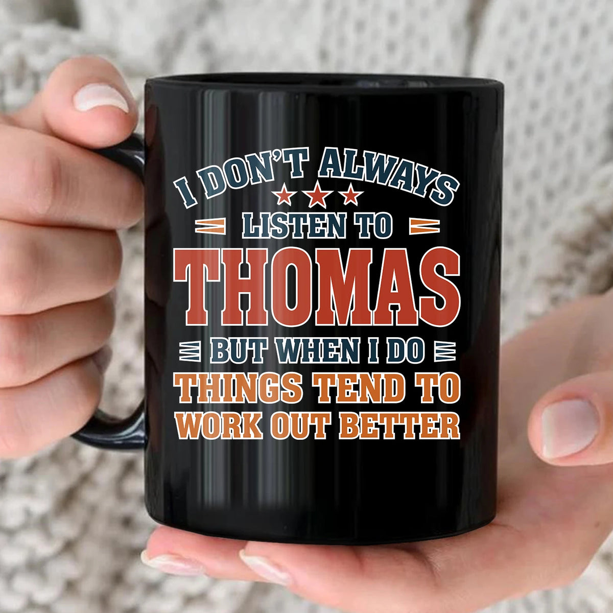 I Don’t Always Listen to Your Name Funny Mug THOMAS 13K1 MG12