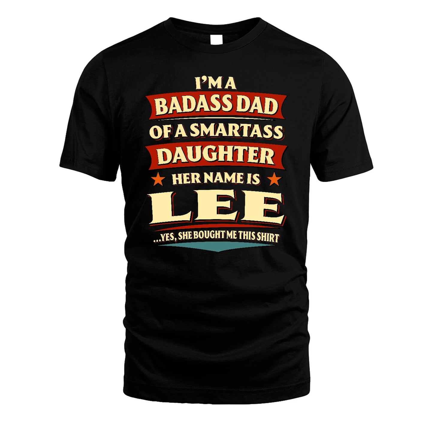 LEE 13K1-535 I'm A Badass Dad Of A Smartass Daughter Her Name Is ...