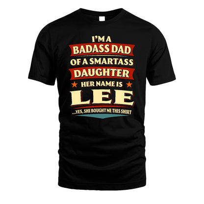 LEE 13K1-535 I'm A Badass Dad Of A Smartass Daughter Her Name Is ...