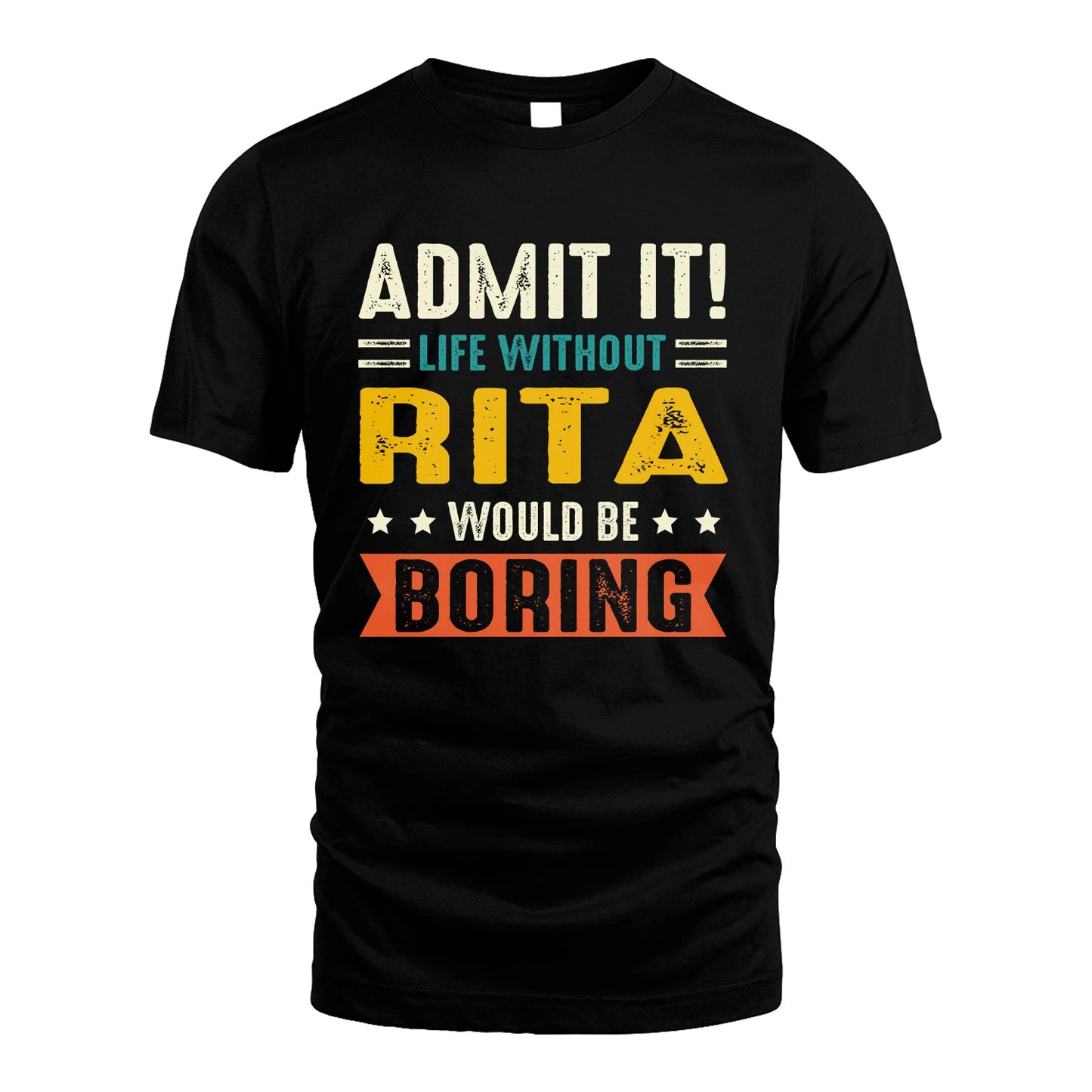 RITA 13K1-124–Personalized Funny Quote Apparel “Life Without NAME Would Be Boring”