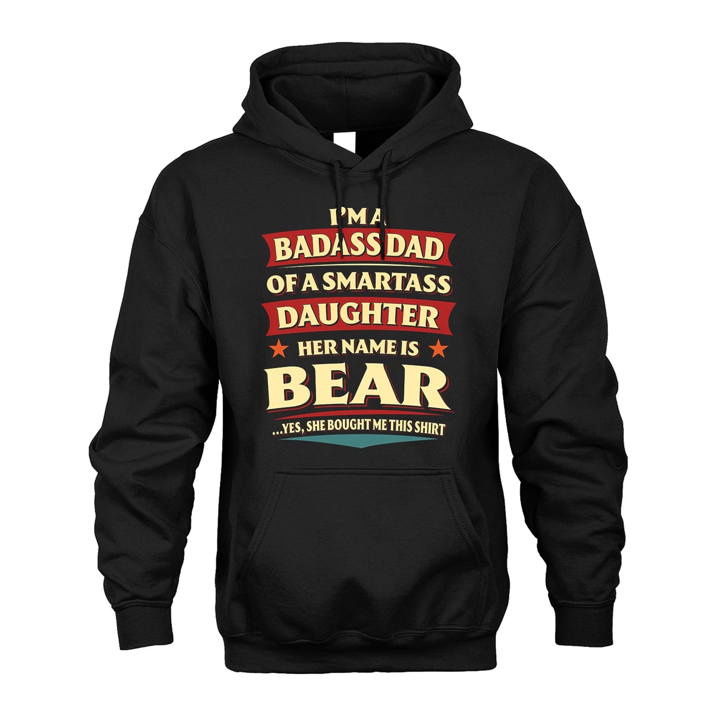 BEAR 13K1-535 I'm A Badass Dad Of A Smartass Daughter Her Name Is ...