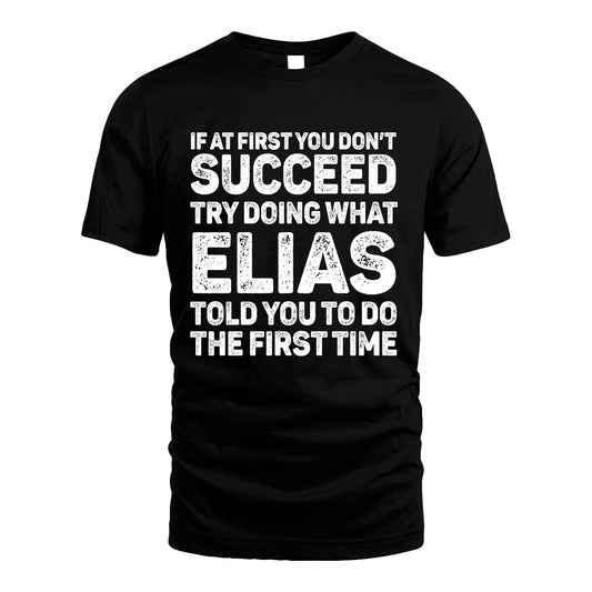 ELIAS 13K2-117Personalized Funny Quote Apparel If At First You Dont Succeed