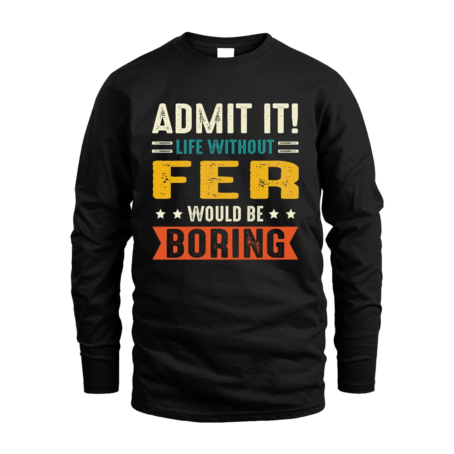 FER 13K3-124–Personalized Funny Quote Apparel “Life Without NAME Would Be Boring”