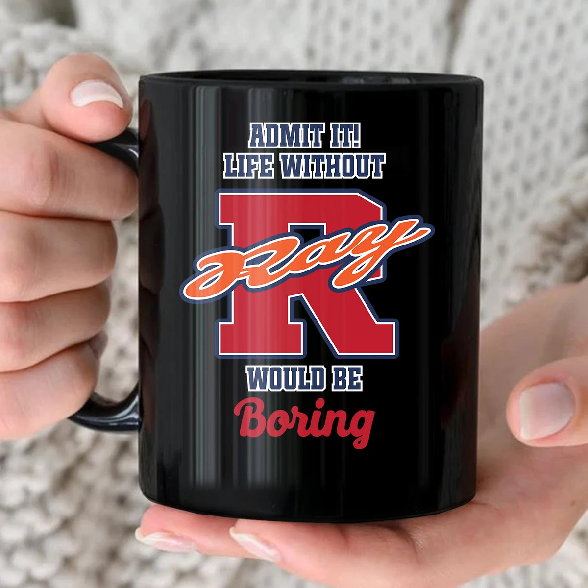 Admit It Life Without Your Name Would Be Boring Sporty Mug RAY 13K1 MG17