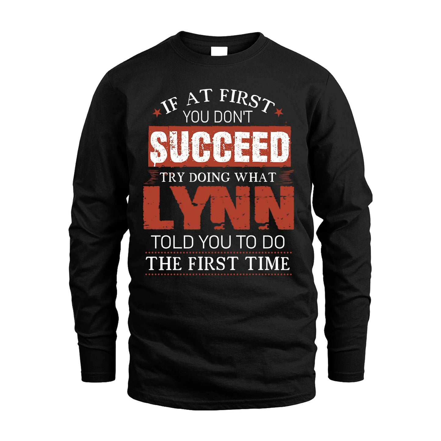 LYNN 13K1-82–Personalized Funny Quote Apparel “If At First You Don’t Succeed”