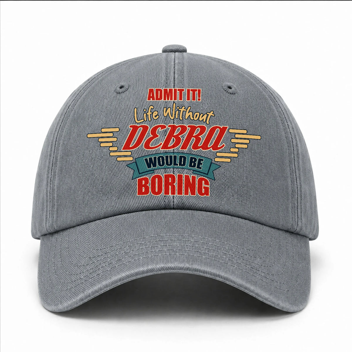 Admit It Life Without Your Name Would Be Boring Vintage Wased Cap DEBRA 13K1 C81PF