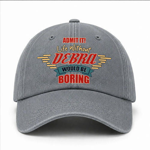 Admit It Life Without Your Name Would Be Boring Vintage Wased Cap DEBRA 13K1 C81PF