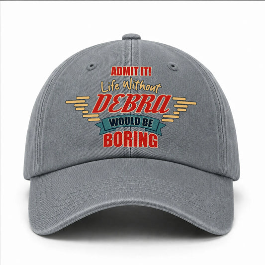 Admit It Life Without Your Name Would Be Boring Vintage Wased Cap DEBRA 13K1 C81PF