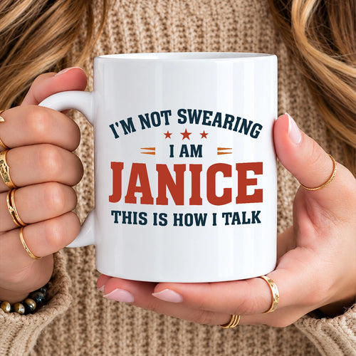 I'm Not Swearing I Am Name This Is How I Talk Funny Mug JANICE 13K1 MG38