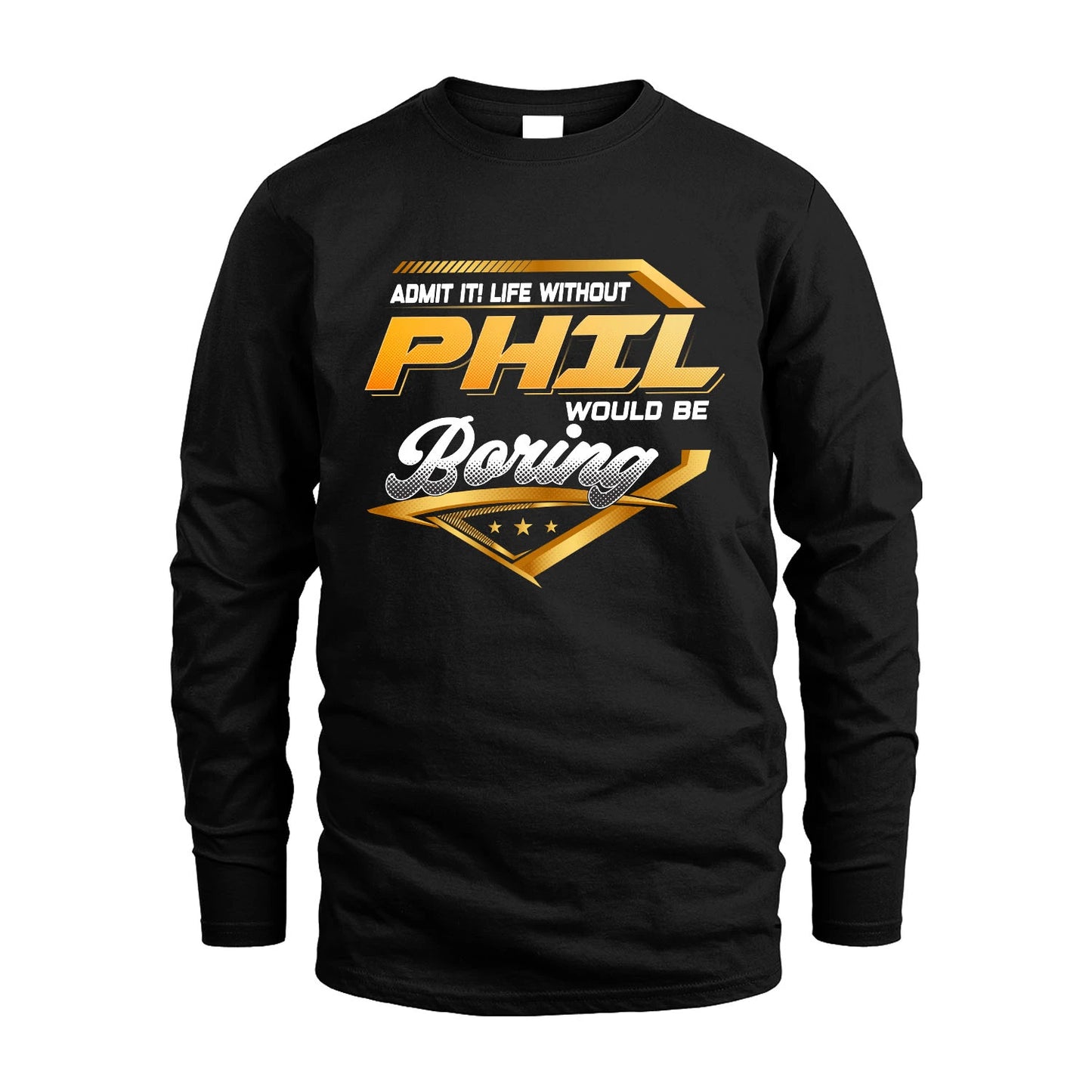 PHIL 13K1-513 Personalized "Admit It! Life Without ... Would Be Boring"