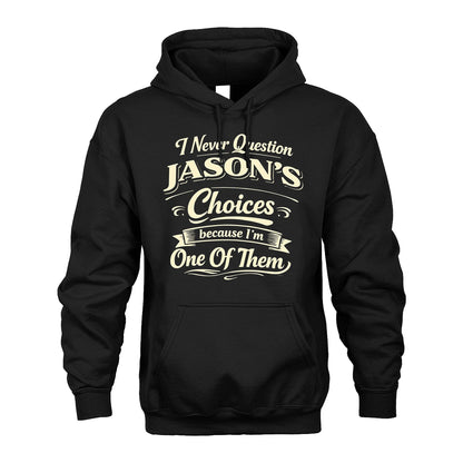 JASON 13K1-532 I Never Question... Choices Because I'm One Of Them