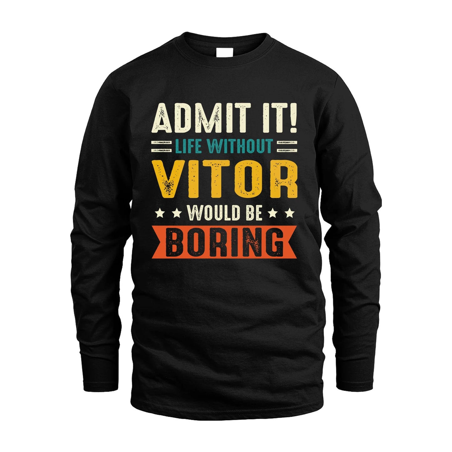 VITOR 13K3-124–Personalized Funny Quote Apparel “Life Without NAME Would Be Boring”