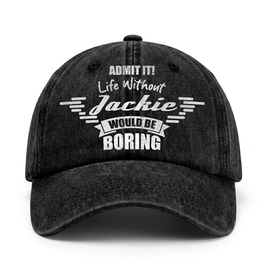 Admit It Life Without Your Name Would Be Boring Vintage Cap JACKIE 13K1 C44PF