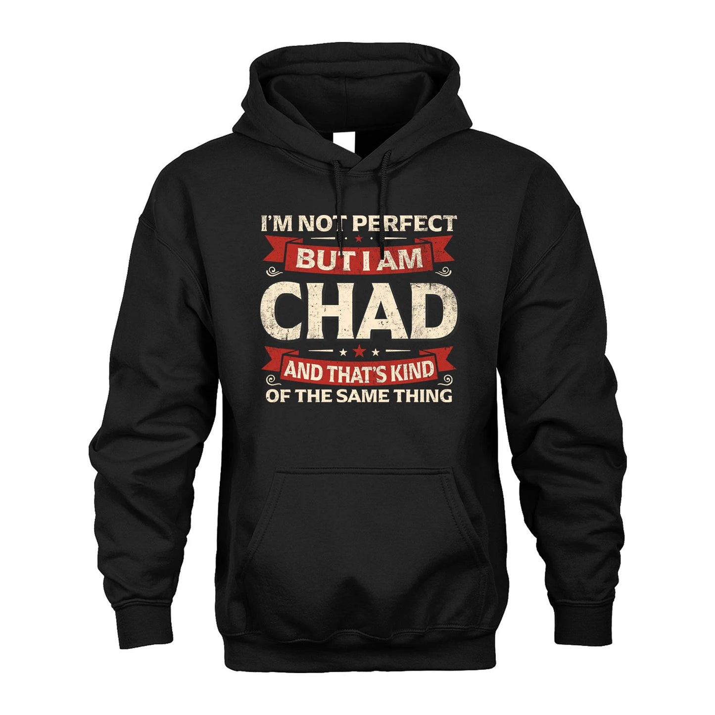 CHAD 13K1-566 I'm Not Perfect But I Am...