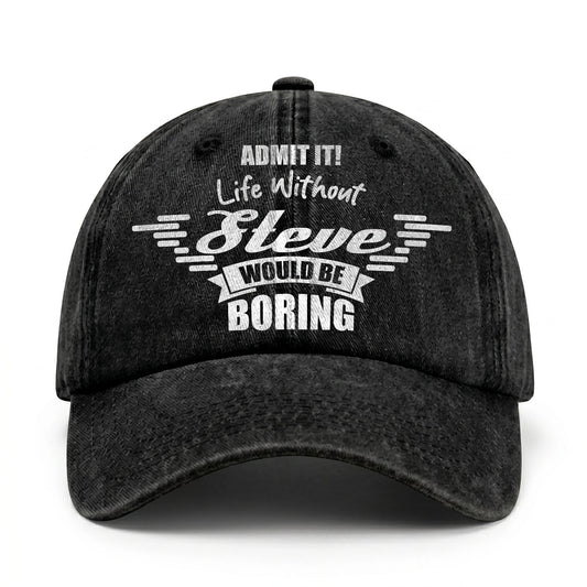 Admit It Life Without Your Name Would Be Boring Vintage Cap STEVE 13K1 C44PF
