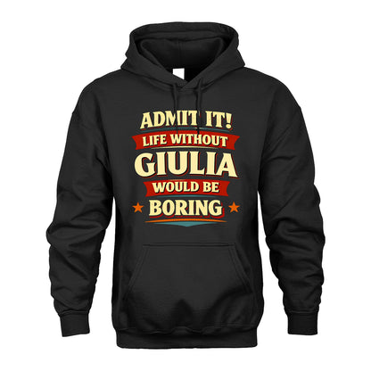 GIULIA 13K4-503 Personalized "Admit It Life Without..."