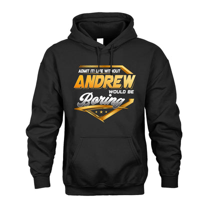 ANDREW 13K1-513 Personalized "Admit It! Life Without ... Would Be Boring"