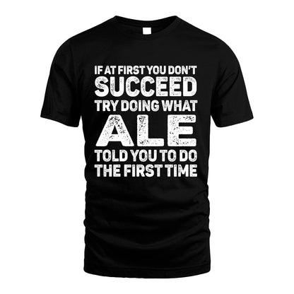 ALE 13K2-117Personalized Funny Quote Apparel If At First You Dont Succeed