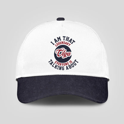 I Am That Legendary Your Name Everyone Is Talking About Baseball Cap OLGA 13K1 C107PF