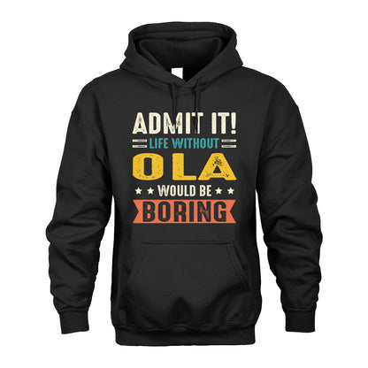 OLA 13K3-124–Personalized Funny Quote Apparel “Life Without NAME Would Be Boring”