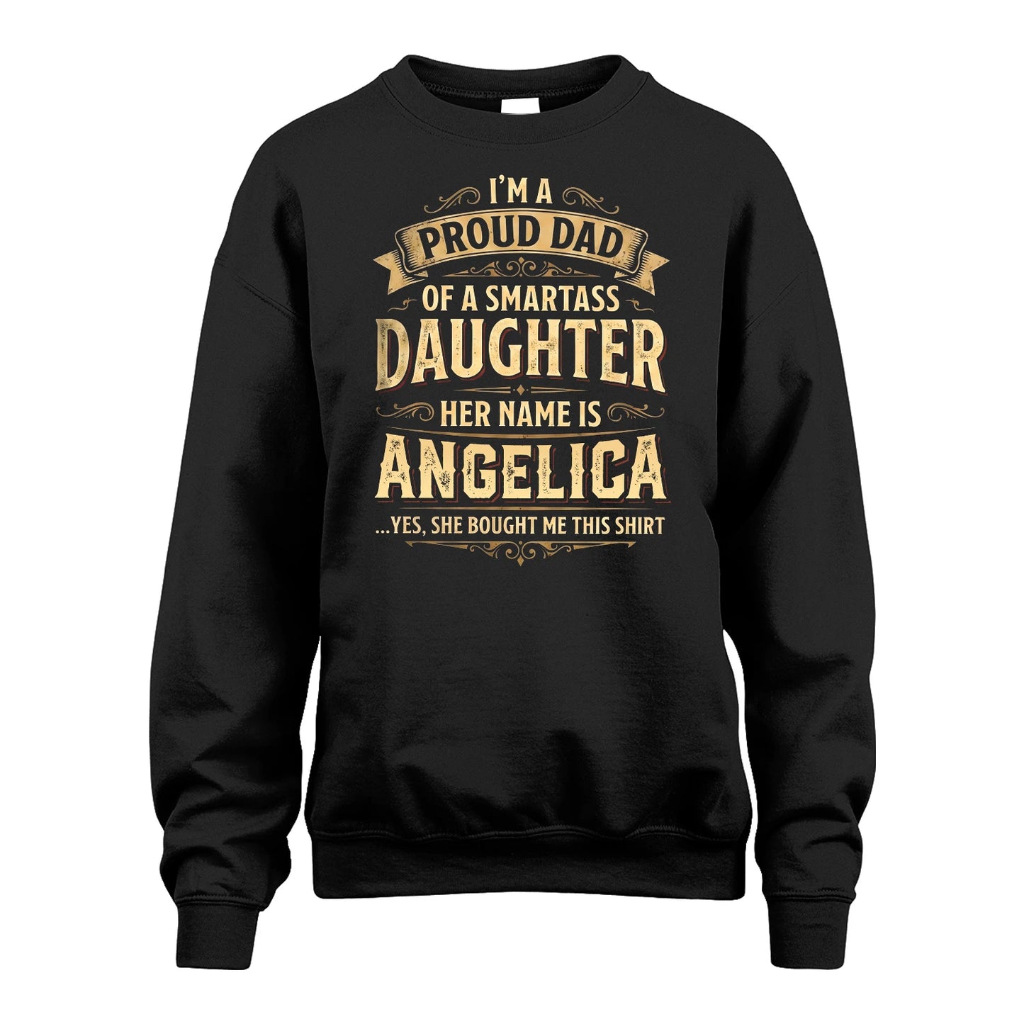 ANGELICA 13K1-356 I'm A Proud Dad Of A Smartass Daughter Her Name Is...