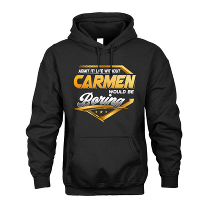 CARMEN 13K1-513 Personalized "Admit It! Life Without ... Would Be Boring"
