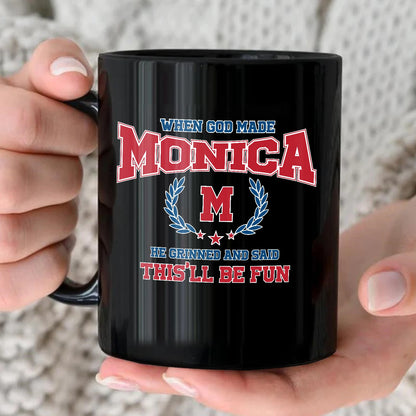 When God Made Your Name Personalized Mug MONICA 13K1 MG08
