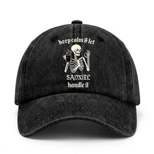 Keep Calm & Let Your Name Handle It Funny Skeleton Washed Cap SAMUEL 13K1 C132PF