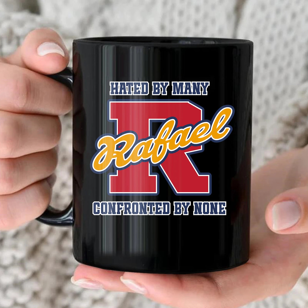 Hated By Many Confronted By None Cool Mug RAFAEL 13K1 MG16