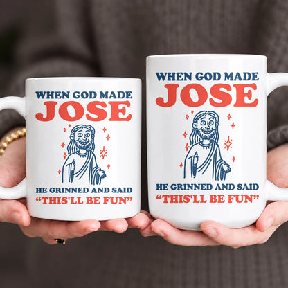 When God Made Your Name Funny Mug JOSE 13K1 MG13