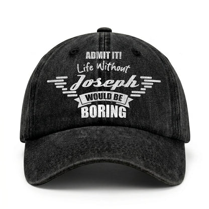 Admit It Life Without Your Name Would Be Boring Vintage Cap JOSEPH 13K1 C44PF