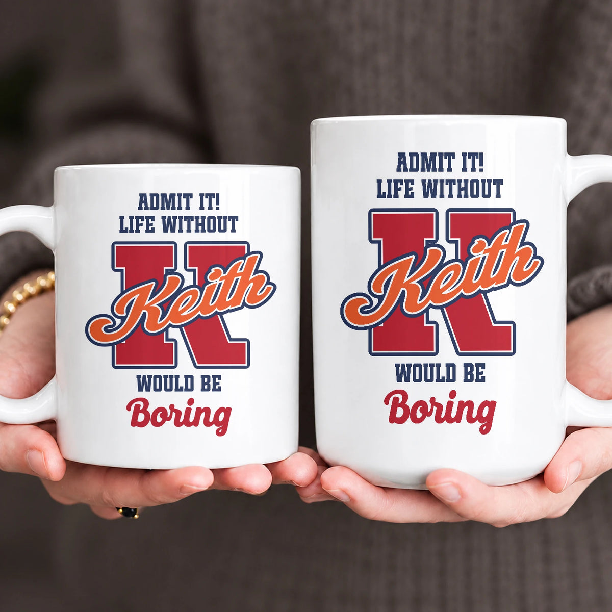 Admit It Life Without Your Name Would Be Boring Sporty Mug KEITH 13K1 MG17